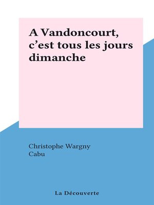 cover image of A Vandoncourt, c'est tous les jours dimanche